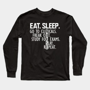Nurse - Eat. Sleep. Go to clinicals Long Sleeve T-Shirt
